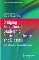 Bridging Educational Leadership, Curriculum Theory and Didaktik: Non-affirmative Theory of Education Bridging Educational Leadership, Curriculum Theory and Didaktik: Non-affirmative Theory of Education