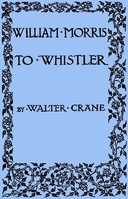 William Morris to Whistler Papers and addresses on art and craft and the commonweal.