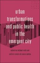 Urban transformations and public health in the emergent city
