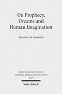 On Prophecy, Dreams and Human Imagination