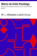 Wiersz do Króla Pruskiego Napisany Przy Zdobyciu Arsenału Dnia 14 Czerwca 1848 W Berlinie
