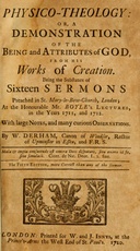 Physico-theology : $b Or, a demonstration of the being and attributes of God, from His works of creation