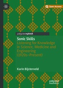 Sonic Skills: Listening for Knowledge in Science, Medicine and Engineering (1920s-Present)