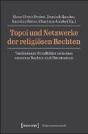 Topoi und Netzwerke der religiösen Rechten