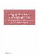Vergängliche Kunst und fortwährende Macht