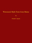 Wawenock Myth Texts from Maine Forty-third Annual Report of the Bureau of American Ethnology to the Secretary of the Smithsonian Institution, 1925-26, Government Printing Office, Washington, 1928, pages 165-198