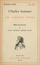 ['Charles Sumner; his complete works, volume 16 (of 20)', 'Charles Sumner; His Complete Works; Volume 16 (of 20)']