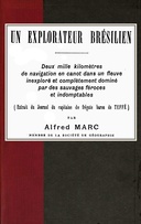 Un explorateur brésilien: Deux mille kilomètres de navigation en canot dans un fleuve inexploré et complètement dominé par des sauvages féroces et indomptables (extrait du Journal du capitaine de frégate baron de Teffé)