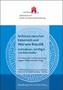 Archivare zwischen Kaiserreich und Weimarer Republik
