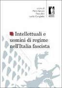 Intellettuali e uomini di regime nell’Italia fascista