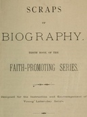 Scraps of Biography Tenth Book of the Faith-Promoting Series