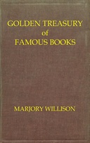 Golden treasury of famous books : $b A guide to good reading for boys and girls, and for the enjoyment of those who love books
