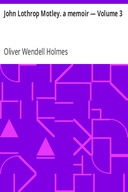 John Lothrop Motley. a memoir — Volume 3