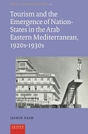 Tourism And The Emergence Of Nation-States In The Arab Eastern Mediterranean, 1920s-1930s