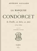 La marquise de Condorcet Sa Famille, son Salon, ses Amis, 1764-1822