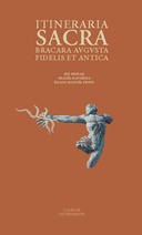 Itineraria sacra: bracara avgvsta fidelis et antica