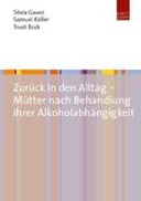 Zurück in den Alltag – Mütter nach Behandlung ihrer Alkoholabhängigkeit