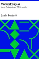 Vadvizek zúgása: Versek, Rodnaborberek, 1921 június-július