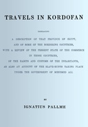 Travels in Kordofan :  Embracing a description of that province of Egypt, and of some of the bordering countries, with a review of the present state of the commerce in those countries, of the habits and customs of the inhabitants, as also an account of the slave hunts taking place under the government of Mehemed Ali