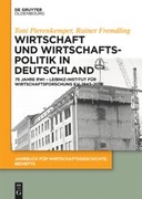 Wirtschaft und Wirtschaftspolitik in Deutschland. 75 Jahre RWI – Leibniz-Institut für Wirtschaftsforschung e.V. 1943–2018