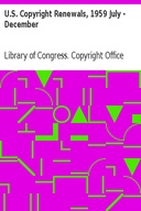 U.S. Copyright Renewals, 1959 July - December