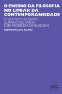 O ensino da filosofia no limiar da contemporaneidade: o que faz o filósofo quando seu ofício é ser professor de filosofia?
