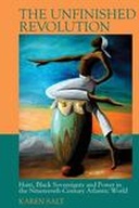 Unfinished Revolution: Haiti, Black Sovereignty and Power in the Nineteenth-Century Atlantic World