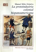 La protoindustria colonial hispanoamericana