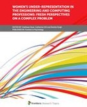 Women's Under-Representation in the Engineering and Computing Professions: Fresh Perspectives on a Complex Problem