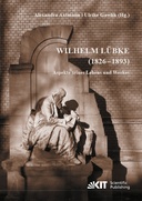 Wilhelm Luebke (1826 - 1893) : Aspekte seines Lebens und Werkes