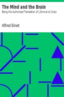 The Mind and the Brain Being the Authorised Translation of L'Âme et le Corps