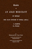 Travels of an Arab merchant in Soudan (the Black Kingdoms of Central Africa)