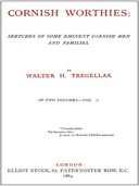 Cornish Worthies, Volume 1 (of 2) Sketches of Some Eminent Cornish Men and Women