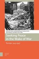 Seeking Peace in the Wake of War. Europe, 1943-1947
