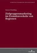 Zielgruppenmarketing im Fremdenverkehr von Regionen