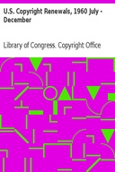 U.S. Copyright Renewals, 1960 July - December