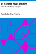 D. Antonio Alves Martins: bispo de Vizeu: esboço biographico