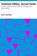 Yorkshire Ditties, Second Series To which is added The Cream of Wit and Humour from his Popular Writings