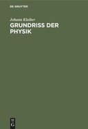 Grundriss der Physik. Für Ingenieurschulen und technische Schulen sowie zum Selbststudium