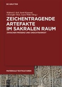 Zeichentragende Artefakte im sakralen Raum. Zwischen Präsenz und UnSichtbarkeit