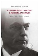 La Nostra Vita con Ezio e Ricordi di guerra La Nostra Vita con Ezio e Ricordi di guerra