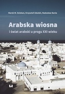 Arabska Wiosna i świat arabski u progu XXI wieku