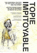 Totpe Impitoyable: The Corporeal Politics of the Cloth, the Wall, and the Street