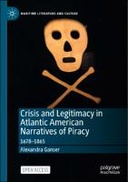 Crisis and Legitimacy in Atlantic American Narratives of Piracy