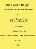 The Golden Bough: A Study in Magic and Religion (Third Edition, Vol. 08 of 12) The Golden Bough: A Study in Magic and Religion (Third Edition, Vol. 08 of 12)