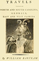 Travels Through North and South Carolina, Georgia, East and West Florida, The Cherokee Country, The Extensive Territories of The Muscogulges, or Creek Confederacy, And The Country of The Chactaws. Subtitle=containing An Account of The Soil And Natural Productions of Those Regions, Together With Observations on The Manners of The Indians.