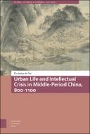Urban Life and Intellectual Crisis in Middle-Period China, 800-1100