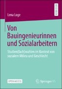 Von Bauingenieurinnen und Sozialarbeitern: Studien(fach)wahlen im Kontext von sozialem Milieu und Geschlecht