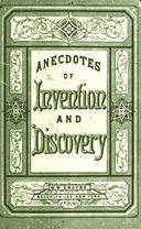 Invention and Discovery: Curious Facts and Characteristic Sketches