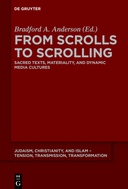 From Scrolls to Scrolling. Sacred Texts, Materiality, and Dynamic Media Cultures From Scrolls to Scrolling. Sacred Texts, Materiality, and Dynamic Media Cultures